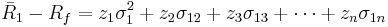 
\bar R_1 - R_f = z_1 \sigma_1^2 + z_2 \sigma_{12} + z_3 \sigma_{13} + \cdots + z_n \sigma_{1n} 
