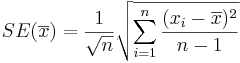 SE(\overline {x}) = {1\over \sqrt{n}} \sqrt{\sum_{i=1}^n{(x_i-\overline{x})^2\over n-1}}