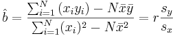  \hat{b} = \frac {\sum_{i=1}^{N} {(x_{i}y_{i})} - N \bar{x} \bar{y}}  {\sum_{i=1}^{N} (x_{i})^2 - N \bar{x}^2}  = r \frac {s_y}{s_x} 