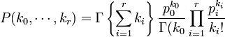  P(k_0, \cdots, k_r) = \Gamma\left\{\sum_{i=1}^r{k_i}\right\}\frac{p_0^{k_0}}{\Gamma(k_0} \prod_{i=1}^r{\frac{p_i^{k_i}}{k_i!}}