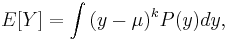 E[Y]=\int{(y-\mu)^kP(y)dy},