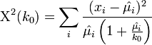 \Chi^2(k_0) = \sum_{i}{\frac{(x_i-\hat{\mu_i})^2}{\hat{\mu_i} \left (1+ \frac{\hat{\mu_i}}{k_0} \right )}}