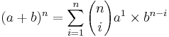 (a+b)^n = \sum_{i=1}^n{{n\choose i}a^1 \times b^{n-i}}