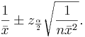 \frac{1}{\bar x} \pm z_{\frac{\alpha}{2}} \sqrt{\frac{1}{n \bar x^2}}.