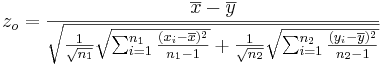 z_o= {\overline{x}-\overline{y} \over  \sqrt{{1\over \sqrt{n_1}} \sqrt{\sum_{i=1}^{n_1}{(x_i-\overline{x})^2\over n_1-1}} + {1\over \sqrt{n_2}} \sqrt{\sum_{i=1}^{n_2}{(y_i-\overline{y})^2\over n_2-1}}}}