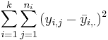 \sum_{i=1}^{k}{\sum_{j=1}^{n_i}{(y_{i,j}-\bar{y}_{i,.})^2}}