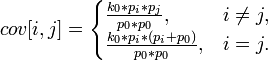 cov[i,j] = \begin{cases} \frac{k_0 * p_i * p_j}{p_0 * p_0},& i\not= j,\\
\frac{k_0* p_i * (p_i + p_0)}{p_0 * p_0},& i=j.\end{cases}