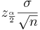z_{\frac{\alpha}{2}} \frac{\sigma}{\sqrt{n}}