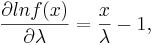 \frac{\partial {lnf(x)}}{\partial \lambda}=\frac{x}{\lambda}-1,