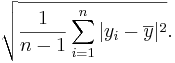 \sqrt{{1 \over n-1}\sum_{i=1}^n{|y_i - \overline{y}|^2}}.