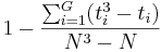 1 - \frac{\sum_{i=1}^G (t_{i}^3 - t_{i})}{N^3-N}