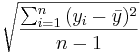\sqrt{\sum_{i=1}^n{(y_i - \bar{y})^2} \over n-1}
