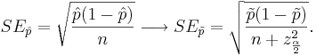 SE_{\hat{p}} =  \sqrt{\hat{p}(1-\hat{p})\over n} \longrightarrow SE_{\tilde{p}} =  \sqrt{\tilde{p}(1-\tilde{p})\over n+z_{\alpha \over 2}^2}.