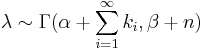 \lambda \sim  \Gamma (\alpha + \displaystyle\sum_{i=1}^{\infty} k_i, \beta +n)