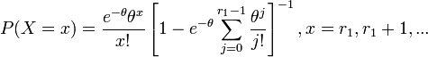  P(X=x)={e^{-\theta } \theta ^{x} \over x!} \left[1-e^{-\theta } \sum _{j=0}^{r_{1} -1}{\theta ^{j} \over j!}  \right]^{-1} , x=r_{1} ,r_{1} +1,...