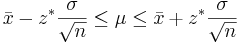 
\bar x - z^* \frac{\sigma}{\sqrt{n}} \le \mu \le \bar x + z^* \frac{\sigma}{\sqrt{n}}
