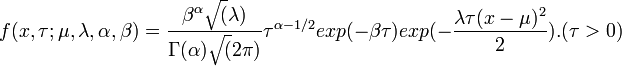  f(x, \tau; \mu, \lambda,\alpha,\beta) = \frac{\beta^\alpha \sqrt(\lambda)}{\Gamma(\alpha) \sqrt(2 \pi)} \tau^{\alpha-1/2} exp(-\beta \tau) exp(-\frac{\lambda \tau (x-\mu)^2}{2}).(\tau>0) \!