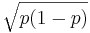\sqrt{p(1-p)}
