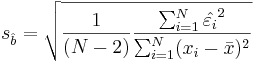  s_ \hat{b} = \sqrt { {1\over (N-2)} \frac {\sum_{i=1}^N \hat{\varepsilon_i}^2} {\sum_{i=1}^N (x_i - \bar{x})^2} }