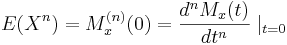  E(X^n)=M_{x}^{(n)}(0)={d^n M_x(t)\over{dt^n}}\mid_{t=0} 