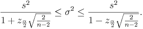 \frac{s^2}{1+z_{\frac{\alpha}{2}}\sqrt{\frac{2}{n-2}}} \le \sigma^2 \le 
\frac{s^2}{1-z_{\frac{\alpha}{2}}\sqrt{\frac{2}{n-2}}}.