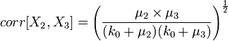 corr[X_2,X_3] = \left (\frac{\mu_2 \times \mu_3}{(k_0+\mu_2)(k_0+\mu_3)} \right )^{\frac{1}{2}}