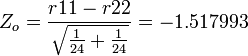Z_o=\frac{r11-r22}{\sqrt{\frac{1}{24} +\frac{1}{24}}}= -1.517993