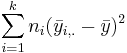 \sum_{i=1}^{k}{n_i(\bar{y}_{i,.}-\bar{y})^2}