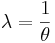 \lambda = {1\over \theta}