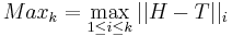 Max_k = \max_{1 \le i \le k}{||H-T||_i}