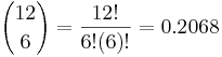 {12\choose 6}=\frac{12!}{6!(6)!}=0.2068