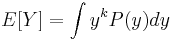 E[Y]=\int{y^kP(y)dy}