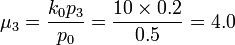 \mu_3=\frac{k_0 p_3}{p_0} = \frac{10\times 0.2}{0.5}=4.0