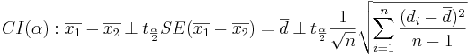 CI(\alpha): \overline{x_1}-\overline{x_2} \pm t_{\alpha\over 2} SE(\overline {x_1}-\overline{x_2}) = \overline{d} \pm t_{\alpha\over 2} {1\over \sqrt{n}} \sqrt{\sum_{i=1}^n{(d_i-\overline{d})^2\over n-1}}
