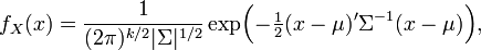 
    f_X(x) = \frac{1}{ (2\pi)^{k/2}|\Sigma|^{1/2} }
             \exp\!\Big( {-\tfrac{1}{2}}(x-\mu)'\Sigma^{-1}(x-\mu) \Big),
  