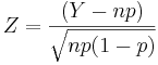 Z={(Y-np)\over \sqrt{np(1-p)}}