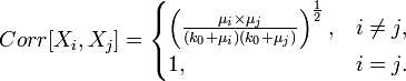  Corr[X_i,X_j] = \begin{cases} \left (\frac{\mu_i \times \mu_j}{(k_0+\mu_i)(k_0+\mu_j)} \right )^{\frac{1}{2}}, & i\not= j, \\
1, & i=j.\end{cases}