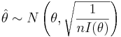 \hat \theta \sim N\left(\theta, \sqrt{\frac{1}{nI(\theta)}}\right)