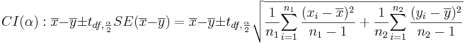 CI(\alpha): \overline{x}-\overline{y} \pm t_{df, {\alpha\over 2}} SE(\overline{x}-\overline{y})= \overline{x}-\overline{y} \pm t_{df, {\alpha\over 2}}  \sqrt{{1\over {n_1}} {\sum_{i=1}^{n_1}{(x_i-\overline{x})^2\over n_1-1}} + {1\over {n_2}} {\sum_{i=1}^{n_2}{(y_i-\overline{y})^2\over n_2-1}}}
