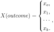 X(outcome) = \begin{cases}x_o,\\
x_1,\\
\cdots,\\
x_k.\end{cases}