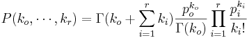  P(k_o, \cdots, k_r) = \Gamma(k_o + \sum_{i=1}^r{k_i}) \frac{p_o^{k_o}}{\Gamma(k_o)} \prod_{i=1}^r{\frac{p_i^{k_i}}{k_i!}} 