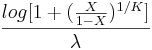  \frac{log[1+(\frac{X}{1-X})^{1/K}]}{\lambda} 