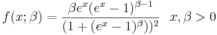  f(x;\beta) = \frac { \beta e^x(e^x - 1)^{\beta-1}} {(1+(e^x-1)^\beta))^2} \mbox{   }\mbox{   }x, \beta > 0 