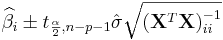  {\widehat \beta_i  \pm t_{\frac{\alpha }{2},n - p - 1} \hat \sigma \sqrt {(\mathbf{X}^T \mathbf{X})_{ii}^{ - 1} } }  