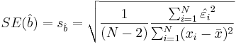  SE(\hat{b}) = s_ \hat{b} = \sqrt { {1\over (N-2)} \frac {\sum_{i=1}^N \hat{\varepsilon_i}^2} {\sum_{i=1}^N (x_i - \bar{x})^2} }
