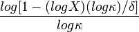  \frac{log[1-(log X)(log \kappa)/\delta]}{log \kappa}\ 