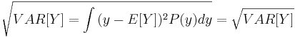 \sqrt{VAR[Y]=\int{(y-E[Y])^2P(y)dy}} = \sqrt{VAR[Y]}
