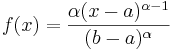  f(x) = \frac {\alpha(x-a)^{\alpha-1}} {(b-a)^\alpha} 