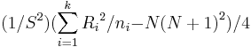 (1/{{S}^{2}}) (\sum_{i=1}^{k} {{R_i}^{2}} / {n_i} {-}{N {(N + 1)}^{2} }) / 4