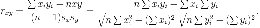  r_{xy}=\frac{\sum x_iy_i-n \bar{x} \bar{y}}{(n-1) s_x s_y}=\frac{n\sum x_iy_i-\sum x_i\sum y_i} {\sqrt{n\sum x_i^2-(\sum x_i)^2}~\sqrt{n\sum y_i^2-(\sum y_i)^2}}. 